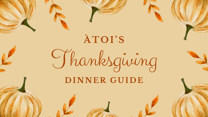 ÀTOI's Thanksgiving Dinner Guide!