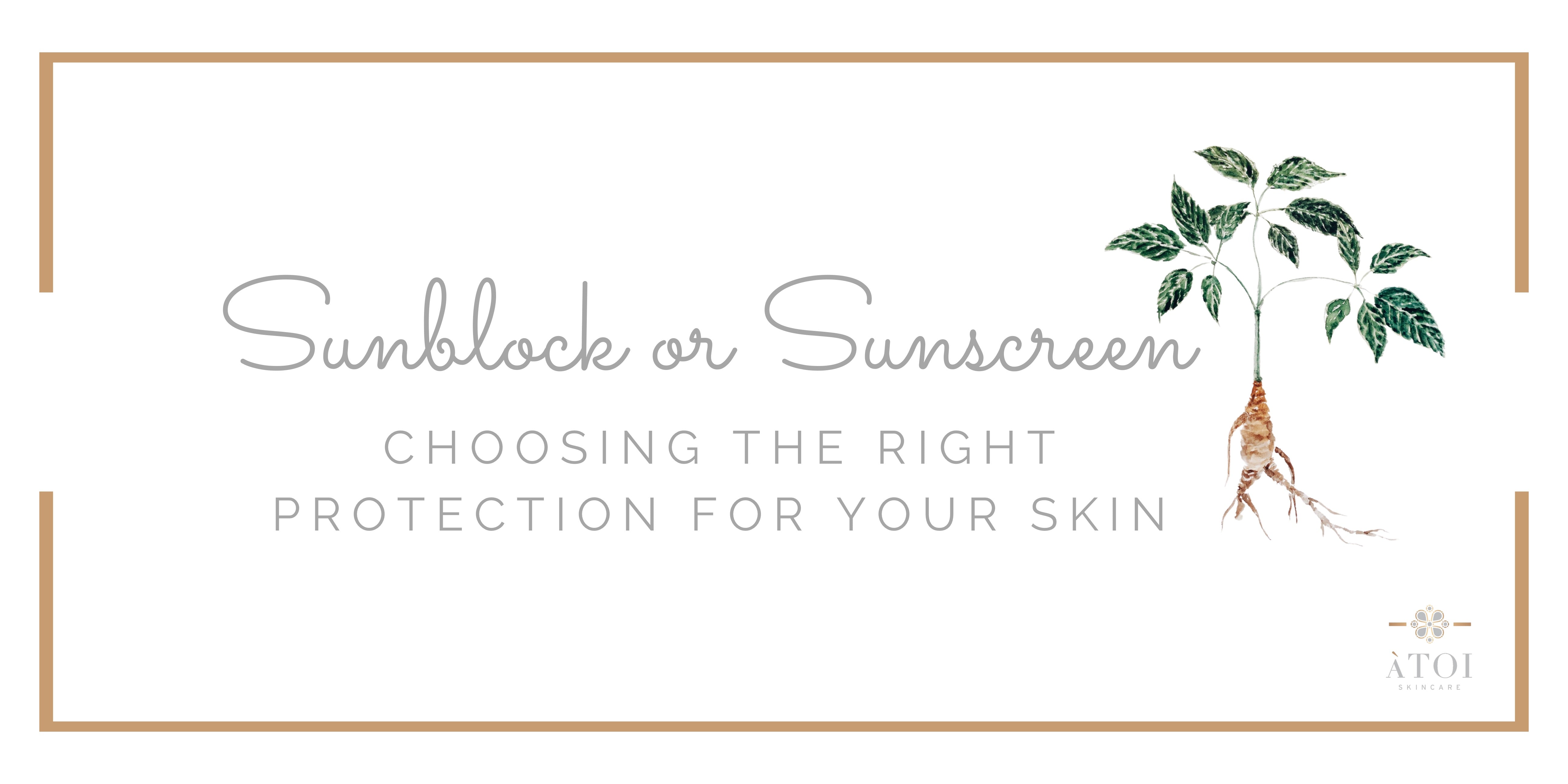 Sunblock vs. Sunscreen: Choosing the Right Protection for Your Skin