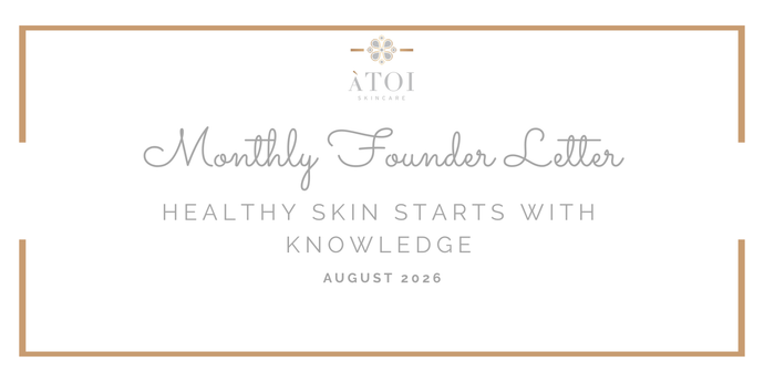 August Monthly Founder Letter - Healthy Skin Starts with Knowledge
