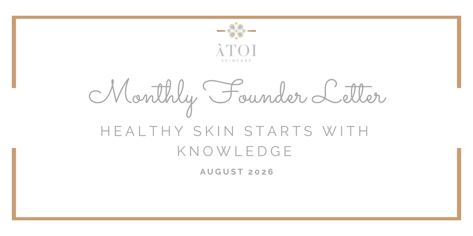 August Monthly Founder Letter - Healthy Skin Starts with Knowledge