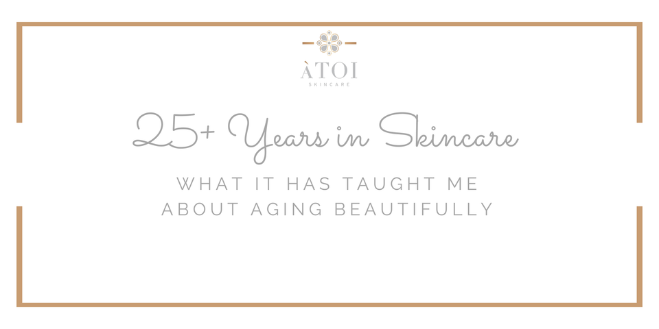 What 25+ Years in Skincare Has Taught Me About Aging Beautifully