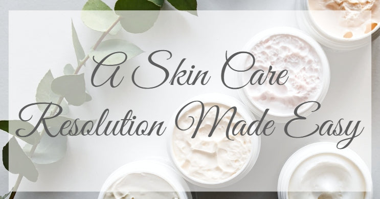 A Skin Care Resolution Made Easy